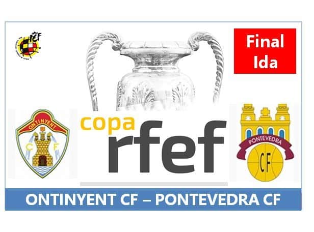 Copa RFEF: Ontinyent-Pontevedra, partido de ida de la final