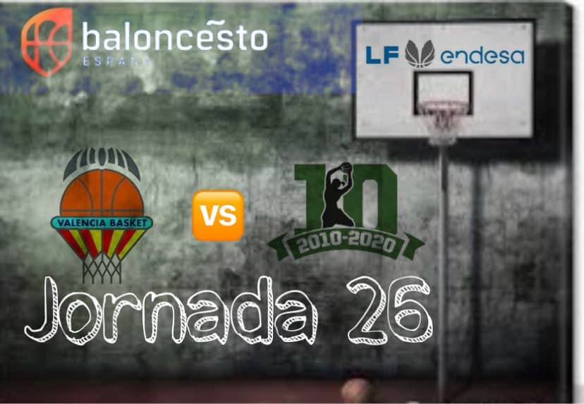 Valencia - Araski J.26 LFEndesa.
Fuente imagen: Clubes y competición, monyaje @Rafacer75